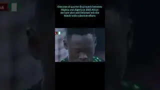 Nigeria Vs Algeria Afcon quarter final, pick your Man of the match #football #entertainment #sports