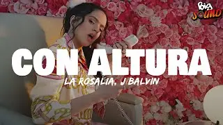 ROSAL&Iacute;A, J Balvin - Con Altura (Letra)