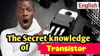 The secret knowledge of transistor