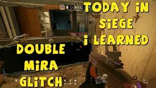 TODAY I LEARNED IN SIEGE - DOUBLE MIRA GLITCH