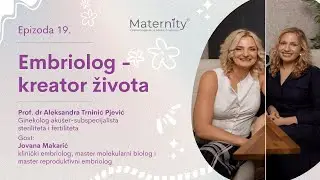 Maternity razgovor sa profesorkom 019: Embriolog - kreator života, Jovana Mačkić, klinički embriolog