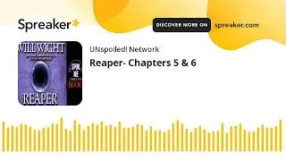 Reaper- Chapters 5 & 6