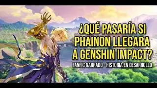 &iquest;Qu&eacute; pasar&iacute;a si PHAINON llegara a GENSHIN IMPACT? | Un Nuevo Amanecer - Cap 4