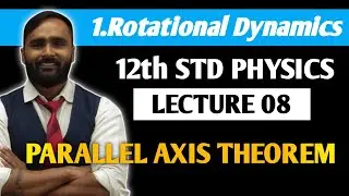 12th PHYSICS | ROTATIONAL DYNAMICS | LECTURE 08 |PARALLEL AXIS THEOREM | PRADEEP GIRI SIR