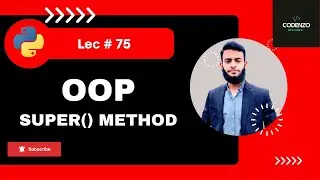 #75 Super Method in OOP || OPP in python || Python Course For Absolutely Beginners
