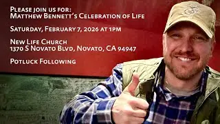 Matt Bennett Memorial // February 7th - 1PM | New Life Novato