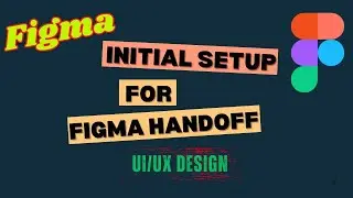 Initial Setup for Figma Handoff | Smooth Developer Collaboration Workflow