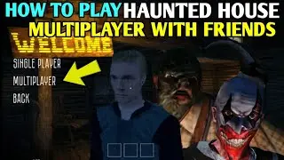 How To Play With Friends in Haunted House Multiplayer