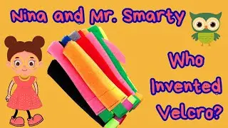 Who Invented Velcro? | Nina and Mr. Smarty #inventions #education #fun
