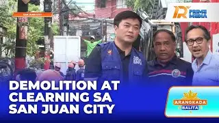 Demolisyon, Clearing Operations sa Brgy. sa San Juan City Isinagawa vs. Pagbaha | Arangkada Balita