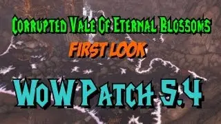 WoW 5.4 Corrupted Vale Of Eternal Blossoms + 5.4 Raid Entrance