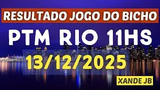Resultado do jogo do bicho ao vivo PTM RIO 11HS dia 13/12/2025 - S&aacute;bado