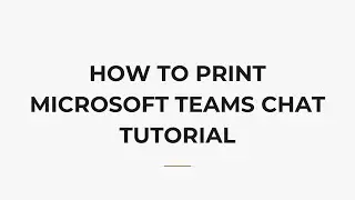 Как распечатать чат Microsoft Teams: пошаговое руководство