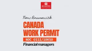 Canada Immigration New Brunswick NOC 0111/10010 Financial managers Work Permits