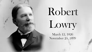 Hymn Stories - Robert Lowry