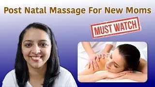 Post Natal Massage For New Mommies | Everything You Must Know In One Video