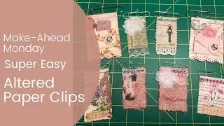 Make Ahead Monday - How to Make Altered Paper Clips