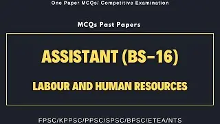 Assistant (BS-16) | Past Paper 2021 | Labour and Human Resources | MCQs | Quiz