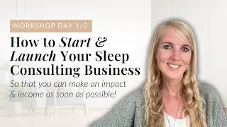 How to Start & Launch Your Sleep Consulting Business [day 1/5]