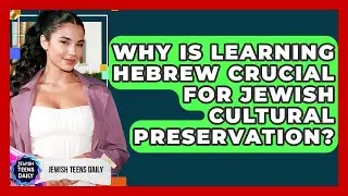 Why Is Learning Hebrew Crucial For Jewish Cultural Preservation? - Jewish Teens Daily