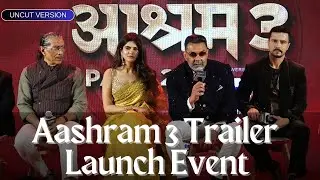UNCUT - Aashram 3 Trailer Launch | Bobby Deol, Aaditi Pohankar, Prakash Jha