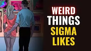 7 Weird Things ONLY Sigma Males Find Interesting