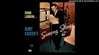 From London&hellip; Kurt Kaiser's Sweeping Strings LP - Kurt Kaiser (1965) [Full Album]