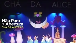 Anitta -  N&atilde;o Para + Abertura @ Ch&aacute; da Alice 5anos (V&iacute;deo Oficial) - Pheeno TV