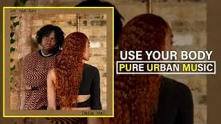 Dreya Mac - Use Your Body | Pure Urban Music
