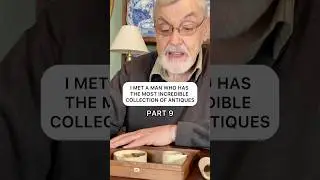 I Met A Man Who Has The Most Incredible Collection Of Antiques - Part 9