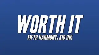 Fifth Harmony - Worth It ft. Kid Ink (Lyrics)