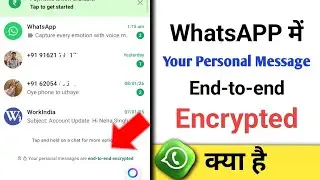 WhatsApp me End to End Encrypted Kya Hai, Your Personal Message Are End to End Encrypted matlab ?