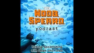 Podcast - Noobspearo - things to do when you can't spearfish