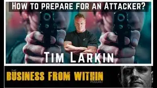 17: Tim Larkin: How to Prepare for an Attacker
