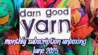 Darn Good Yarn subscription unboxing - June 2025