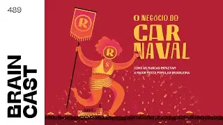 O neg&oacute;cio do carnaval: como as marcas impactam a maior festa popular brasileira | Braincast