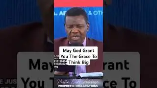 May God Grant You The Grace To Think Big- Pastor E.A. Adeboye