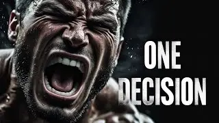 One Decision CHANGES Everything