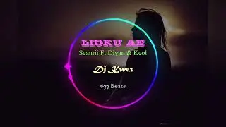 Lioku Ae (Dj Kwex remix) _-_ Seanrii ft Diyan & Keol