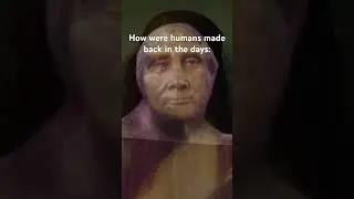 How humans were made back in the day #transformation #backintheday