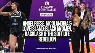 Angel Reese, Nicolandria & Love Island: Black Women, Backlash & the Soft Life Rebellion