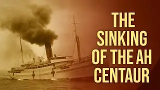 The Sinking of the AHS Centaur (1943) | Attacked Without Warning