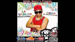 AIRIAN EL TRAFICANTE   LA TABLITA PROD  BY DJ PESADO