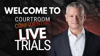 Welcome to Courtroom Confidential: Live Trials
