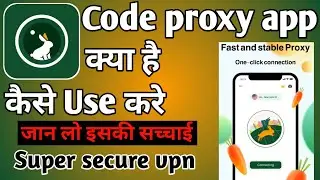 Code proxy super secure vpn । Code proxy app kaise use kare । How to use code proxy app । Code proxy