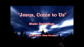Jesus, Come to Us - David Haas