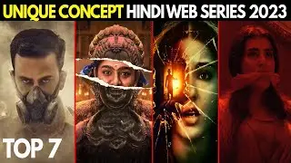 Top 7 Unique Concept Hindi Web Series 2023 Must Watch