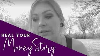 Heal Your Money Story | MONEY MINDSET | Healing Money Blocks