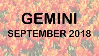 GEMINI SEPTEMBER 2018 - THE MAGIC OF TRANSFORMATION! General Tarot Reading