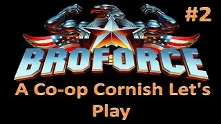 Broforce: A Co-op Cornish Let's Play #2